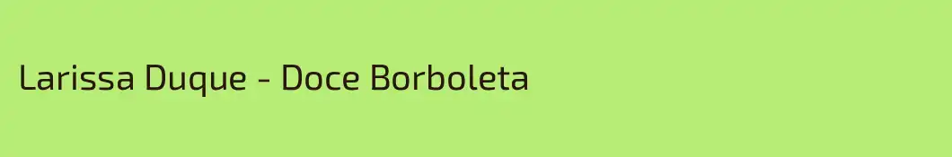 Larissa Duque - Doce Borboleta